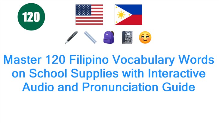 Master 120 Filipino Vocabulary Words on School Supplies with Interactive Audio and Pronunciation Guide
